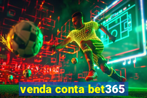 venda conta bet365